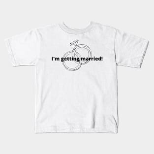 I'm getting married! Black Kids T-Shirt